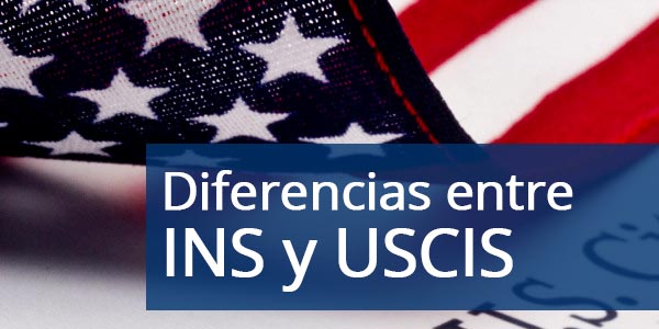 diferencias entre INS y USCIS