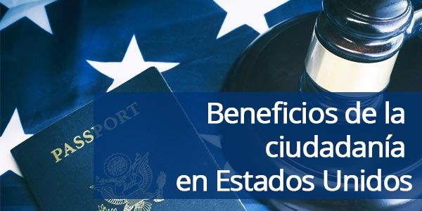 Beneficios de la ciudadanía en estados unidos