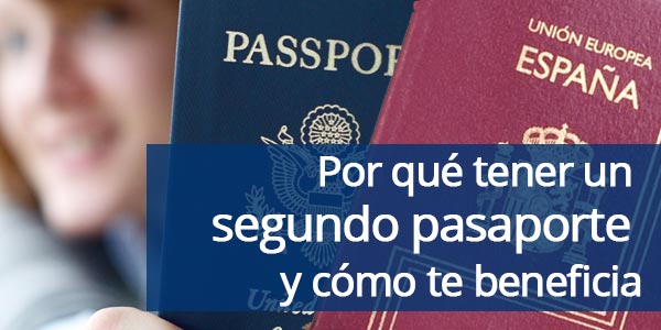 Por qué tener un segundo pasaporte y cómo te beneficia