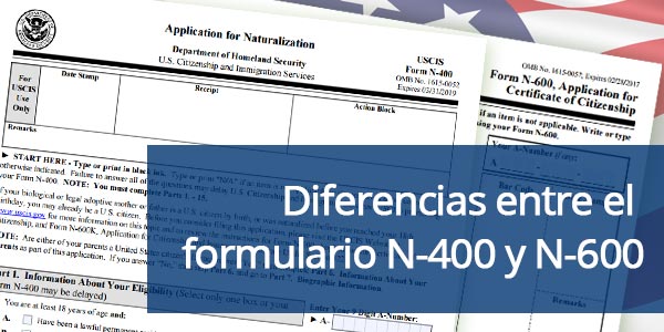 diferencia entre el formulario N-400 y N-600
