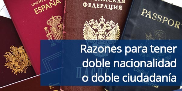 razones para tener doble nacionalidad o doble ciudadanía