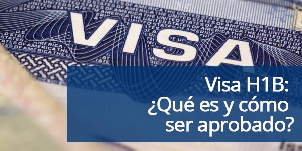 Visa H1B que es cómo ser aprobado