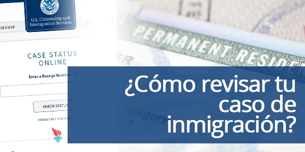 ¿Cómo revisar tu caso de inmigración o checar tu trámite?