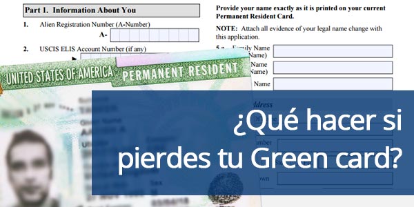 Remplazar una residencia: ¿Qué hacer si pierdes tu Green card?