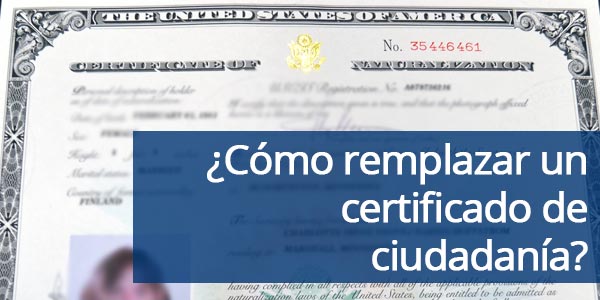¿Cómo remplazar un certificado de ciudadanía u obtener una copia?