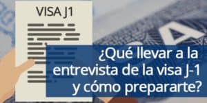¿Qué documentos debes llevar a la entrevista para la visa J1?